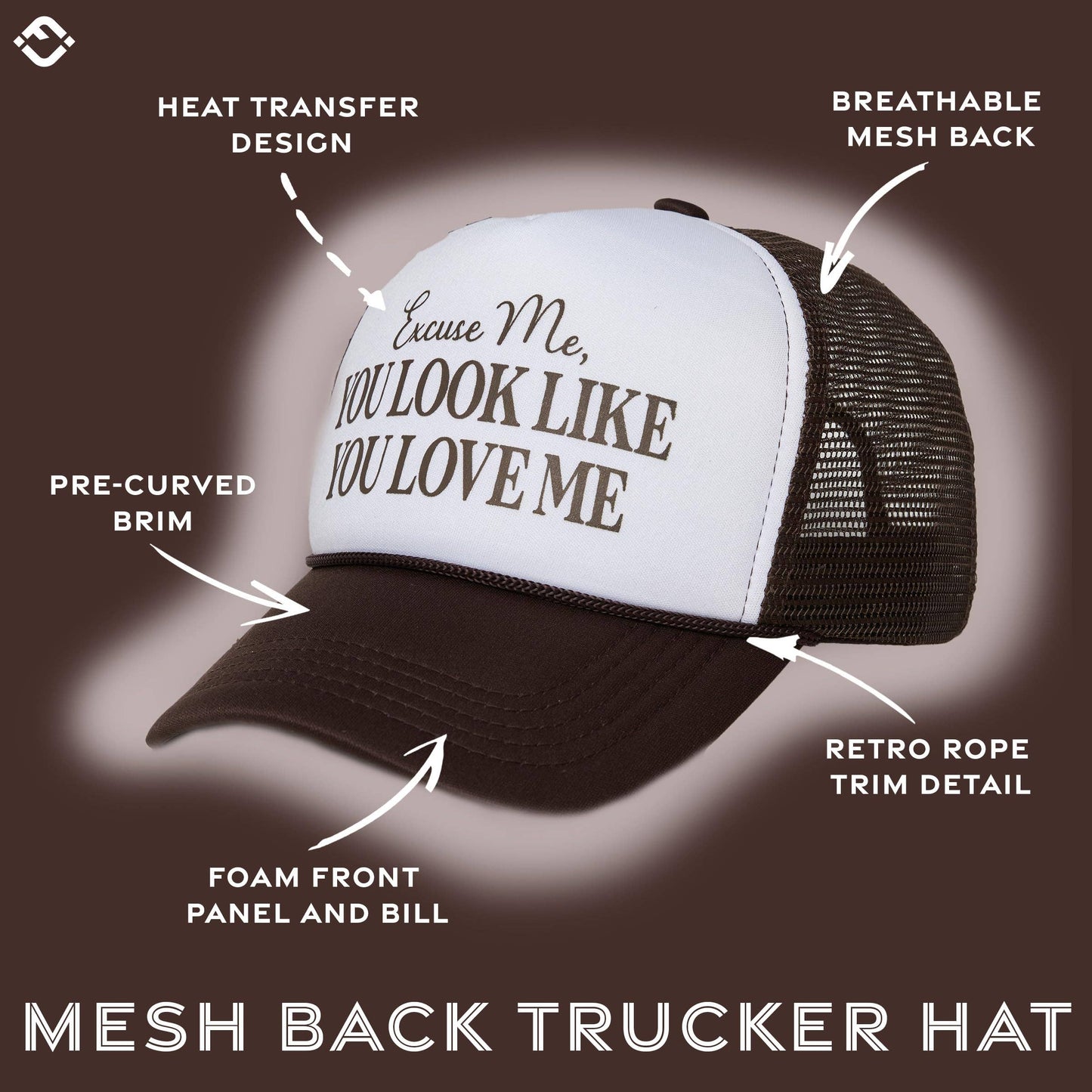 Foam Trucker Hat - You Look Like You Love Me - Brown/White